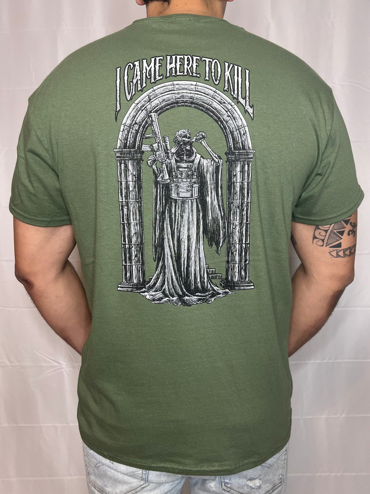 I CAME HERE TO KILL- Green T-shirt